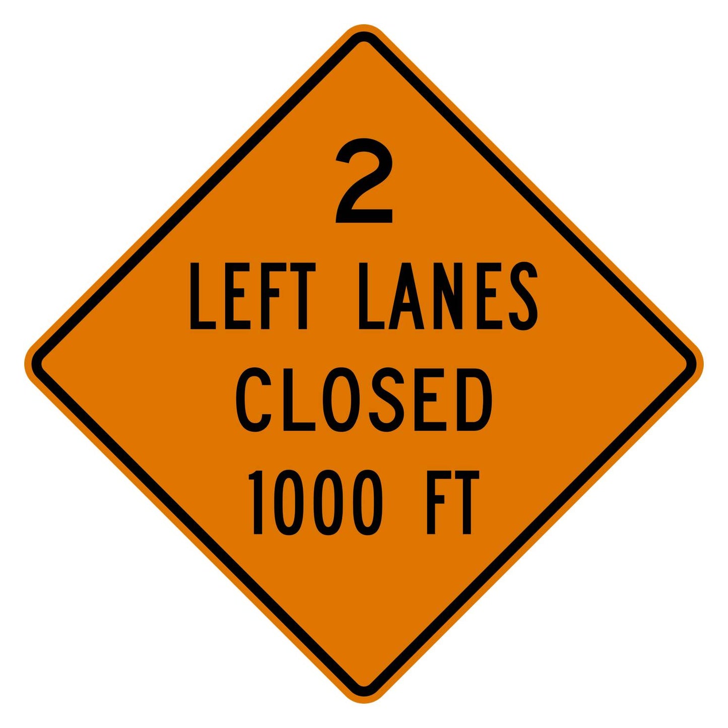 Orange diamond sign: "2 LEFT LANES CLOSED 1000 FT" in black text, .080" aluminum.