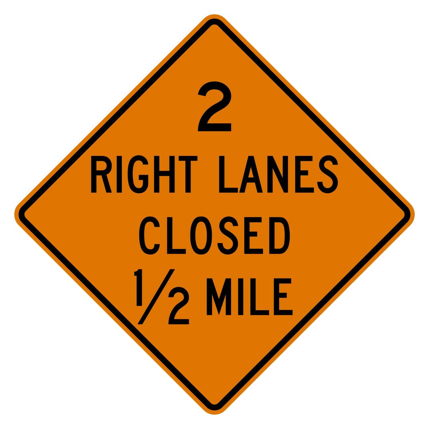 Orange diamond-shaped W20-5aR sign with "2 RIGHT LANES CLOSED 1/2 MILE" in black text.