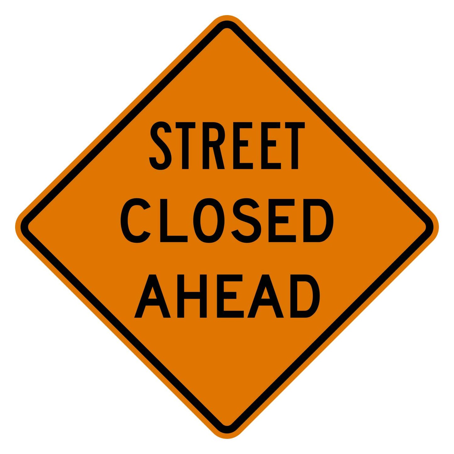 Orange diamond-shaped Street Closed Ahead sign with black text and border, W20-3.