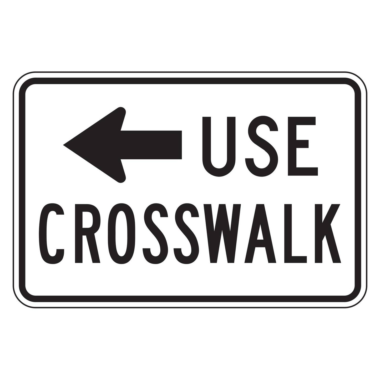 White 18"x12" retroreflective sign with black "USE CROSSWALK" text and a left-pointing arrow.