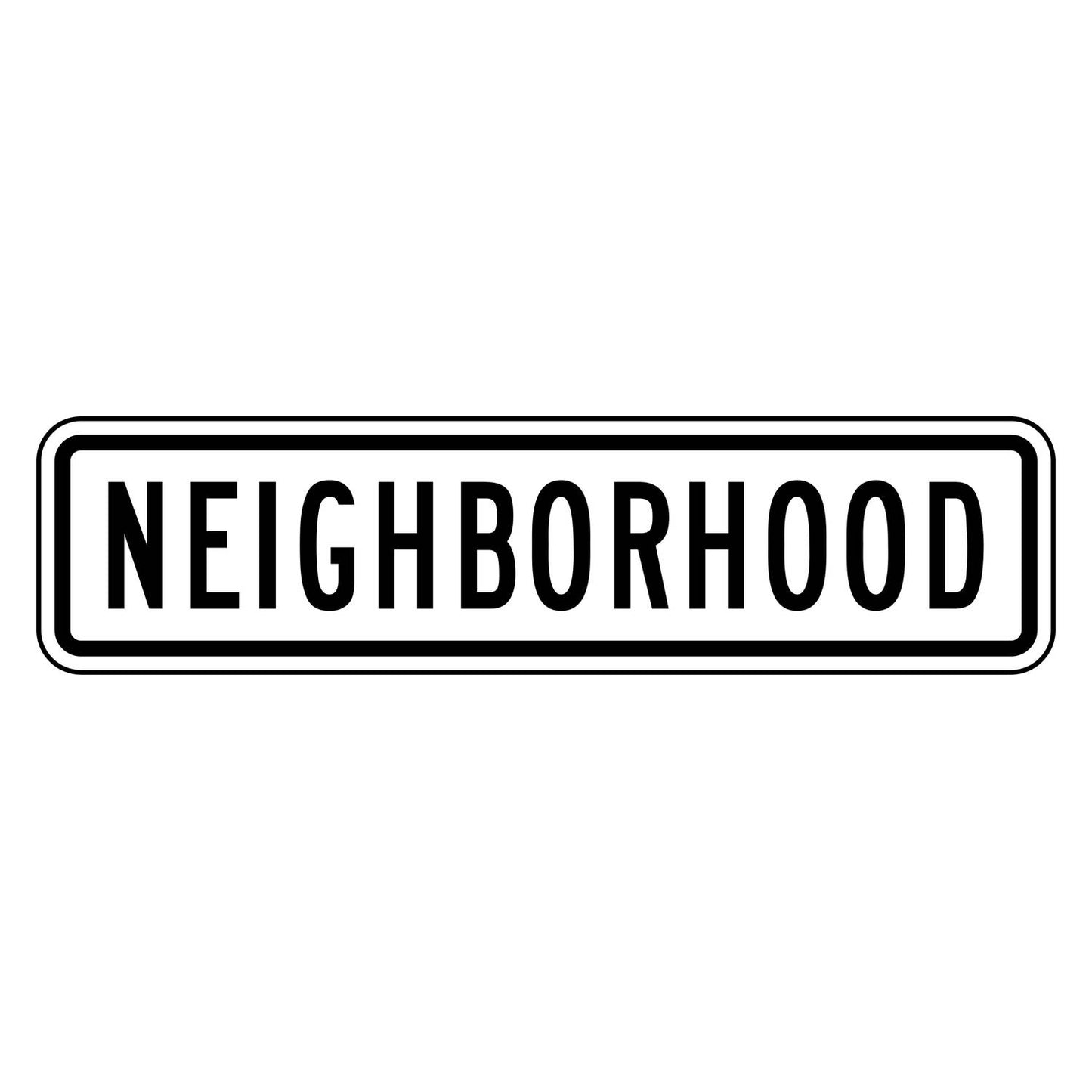 White retroreflective neighborhood plaque with black "NEIGHBORHOOD" legend, 24" x 6" rectangular sign.