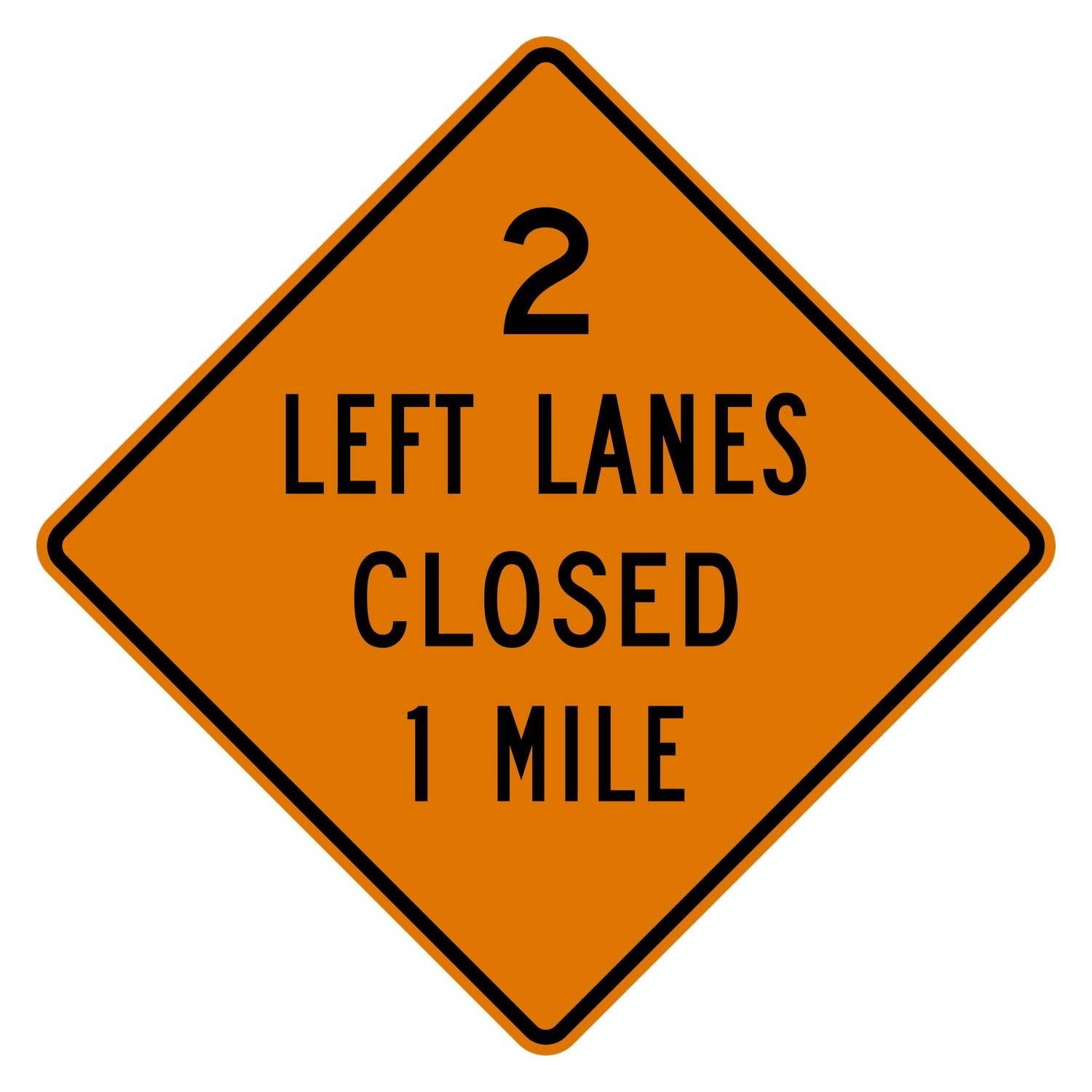 Orange diamond sign with "2 LEFT LANES CLOSED 1 MILE" in black text, made of .080" aluminum.