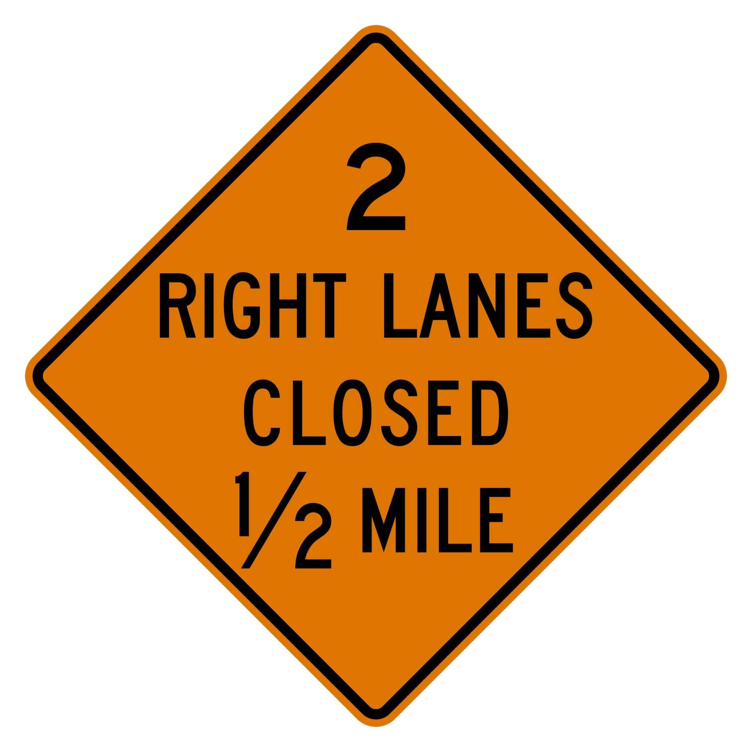 Orange diamond-shaped W20-5aR sign with "2 RIGHT LANES CLOSED 1/2 MILE" in black text.