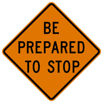 Fluorescent orange diamond sign with "BE PREPARED TO STOP" in black text, for work zones.
