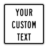 Custom square aluminum sign with a white background, black border, and bold black text reading YOUR CUSTOM TEXT.