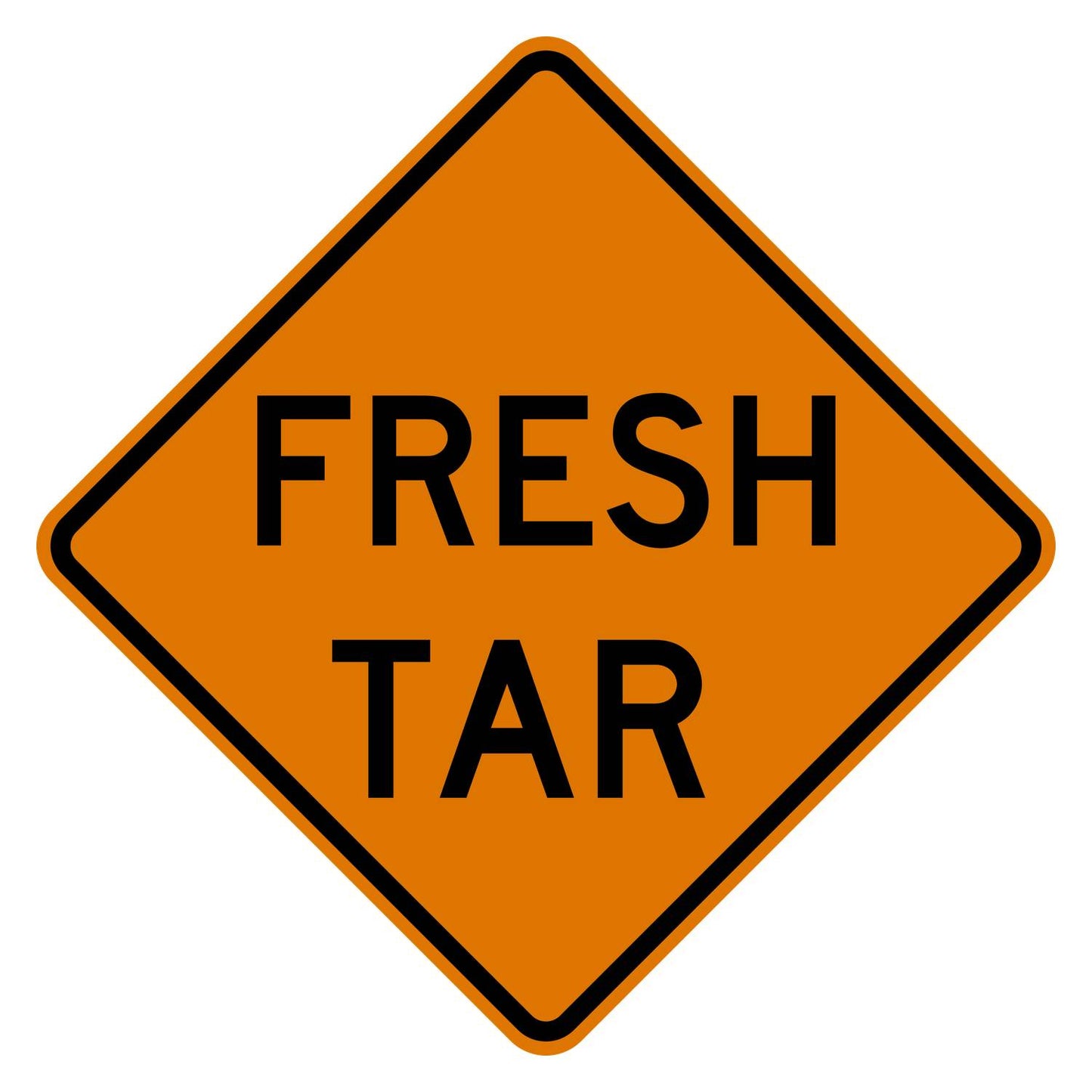 Orange diamond-shaped "FRESH TAR" warning sign with black text and border, made of .080" aluminum.