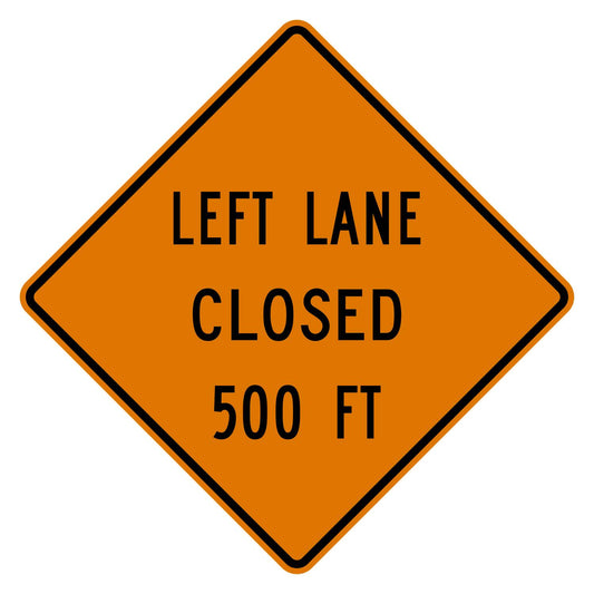 Orange diamond-shaped "LEFT LANE CLOSED 500 FT" sign with black text and border, made from .080" aluminum.