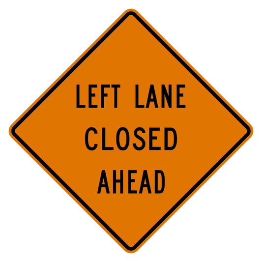 Orange diamond-shaped Left Lane Closed Ahead sign with black text and border, made of .080" aluminum.