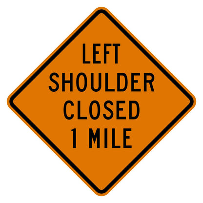 Orange diamond sign with "LEFT SHOULDER CLOSED 1 MILE" in black text, made of .080" aluminum.