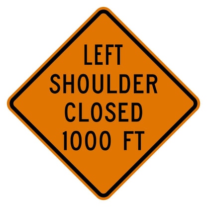 Orange diamond sign: "LEFT SHOULDER CLOSED 1000 FT" in black text, .080" aluminum.