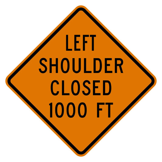 Orange diamond sign: "LEFT SHOULDER CLOSED 1000 FT" in black text, .080" aluminum.