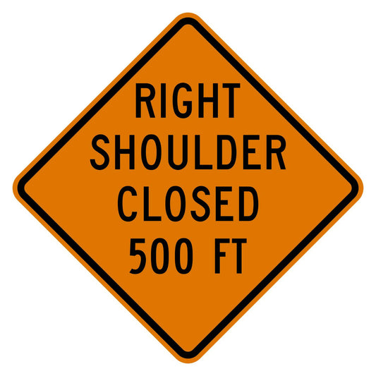 Orange diamond-shaped aluminum sign with "RIGHT SHOULDER CLOSED 500 FT" in black text.