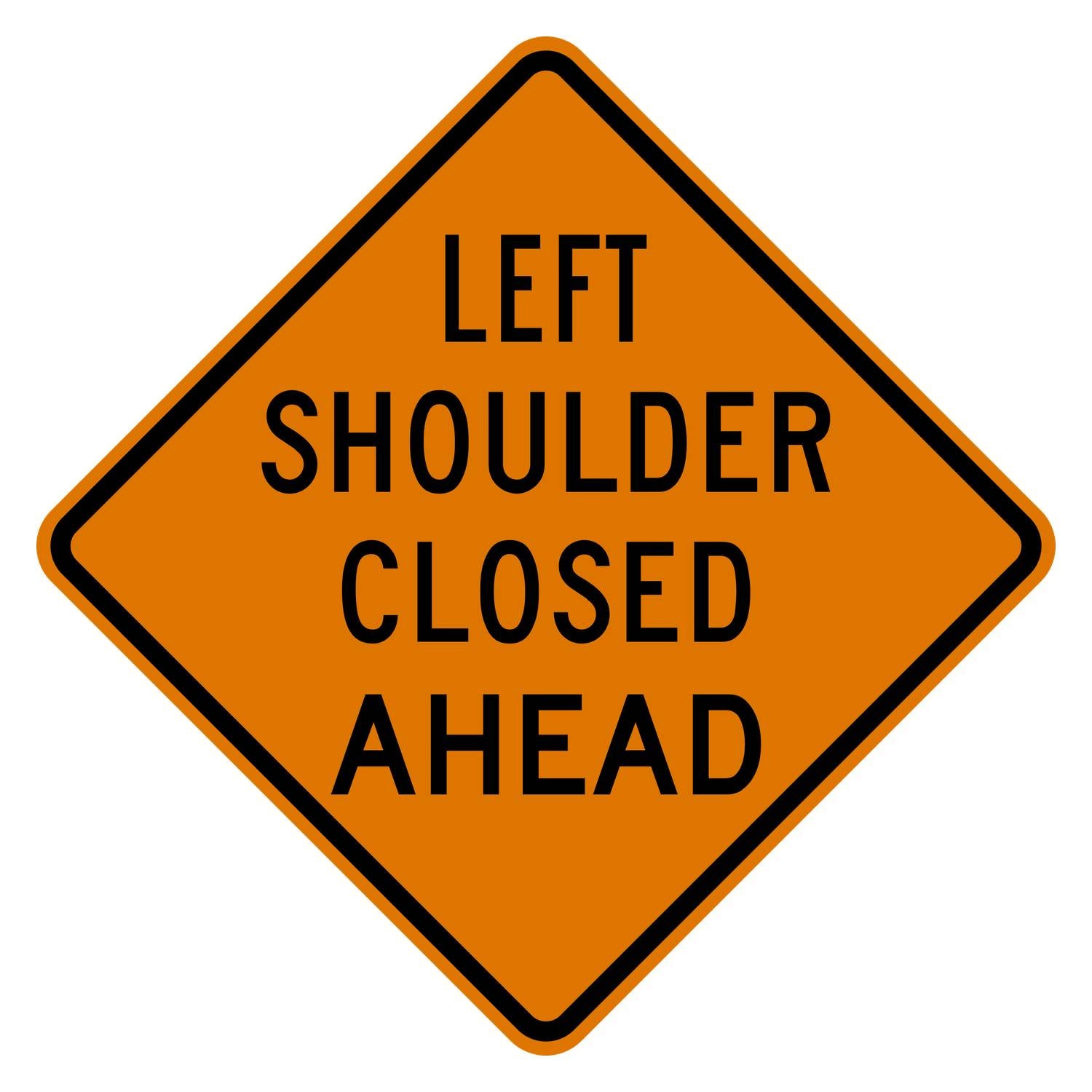 Orange diamond-shaped Left Shoulder Closed Ahead sign with black text and border, made of aluminum.