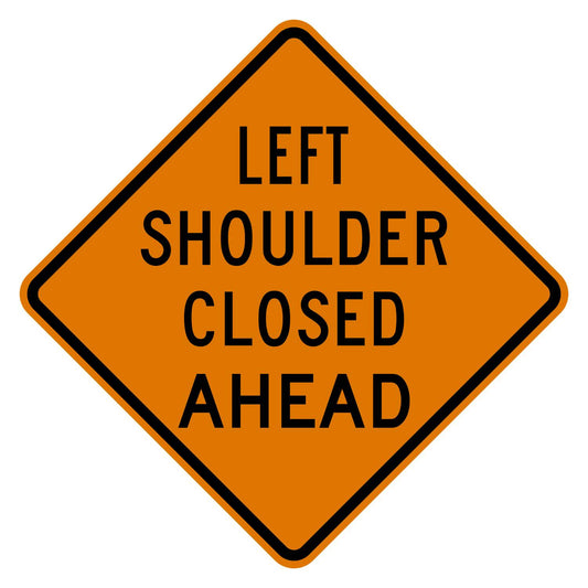 Orange diamond-shaped Left Shoulder Closed Ahead sign with black text and border, made of aluminum.