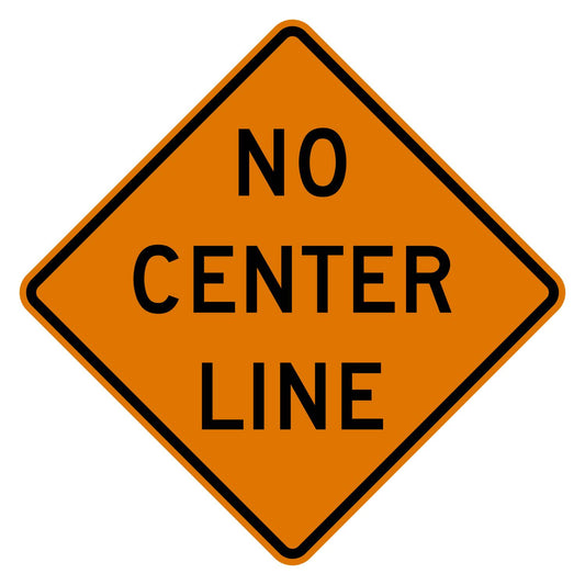 Orange diamond "NO CENTER LINE" traffic sign with black text and border, made from .080" aluminum.