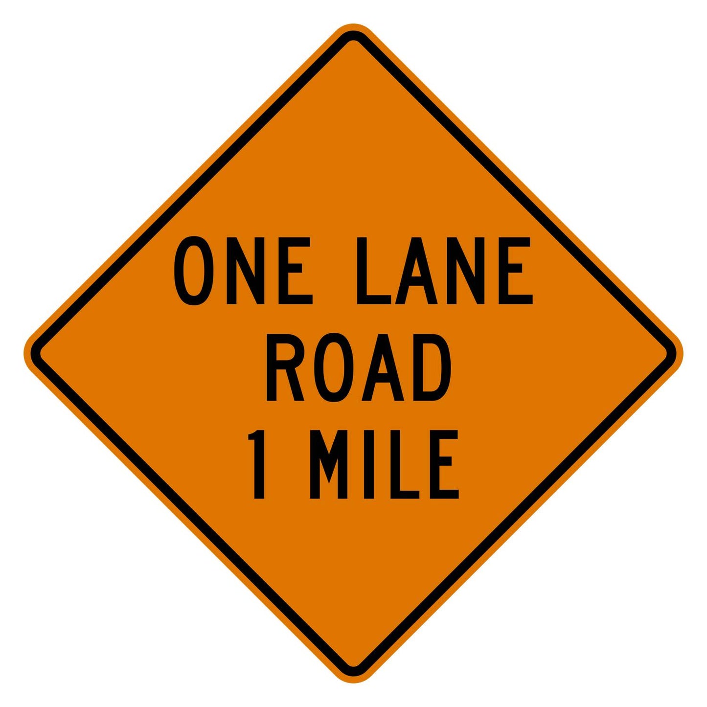 Orange diamond "ONE LANE ROAD 1 MILE" traffic sign with black text and border, made of .080" aluminum.