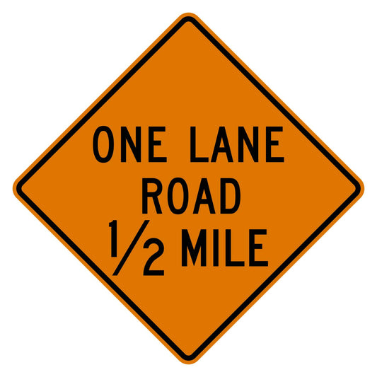 Orange diamond "ONE LANE ROAD 1/2 MILE" warning sign with black text and border, made of .080" aluminum.