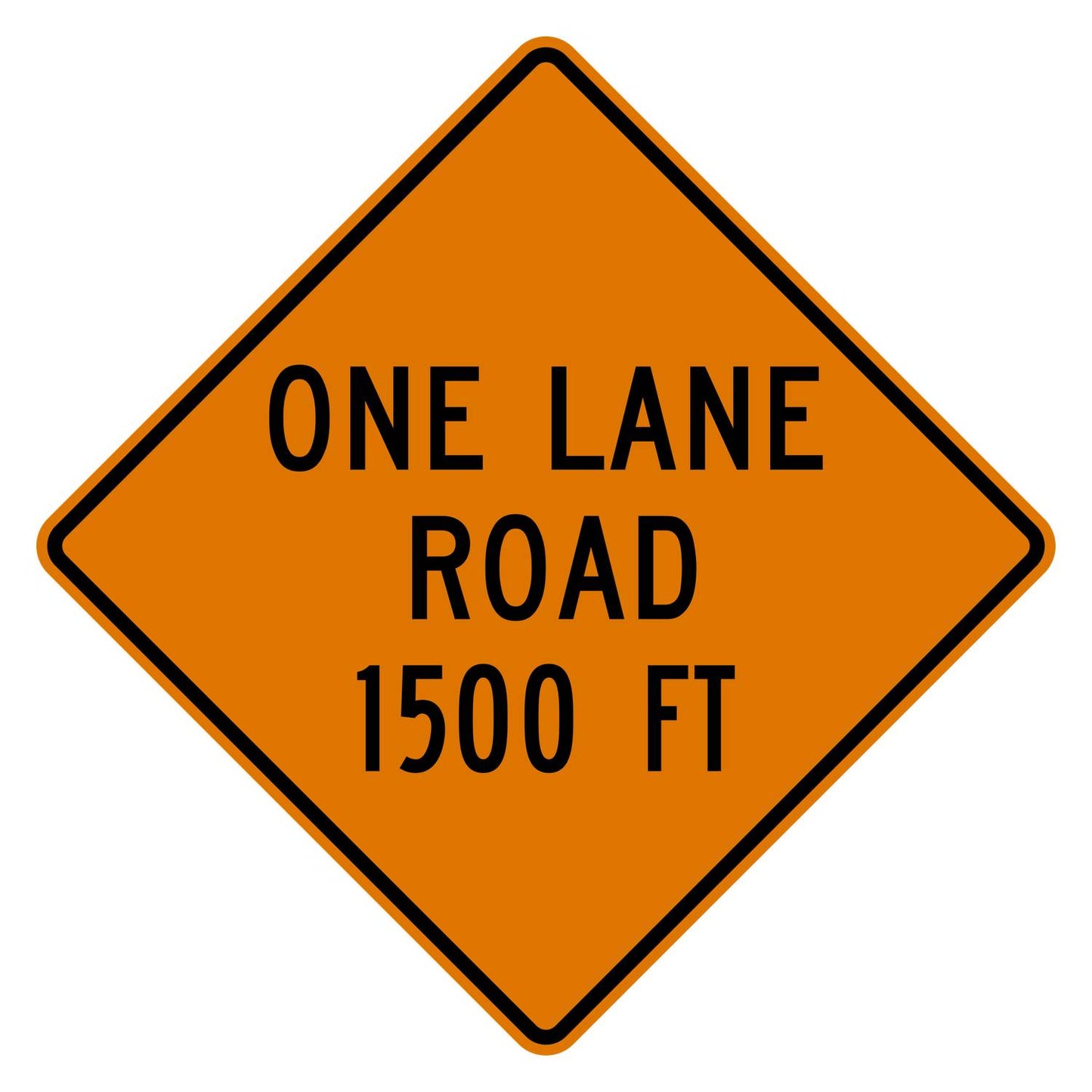 Orange diamond "ONE LANE ROAD 1500 FT" sign with black text and border, made of .080" aluminum.