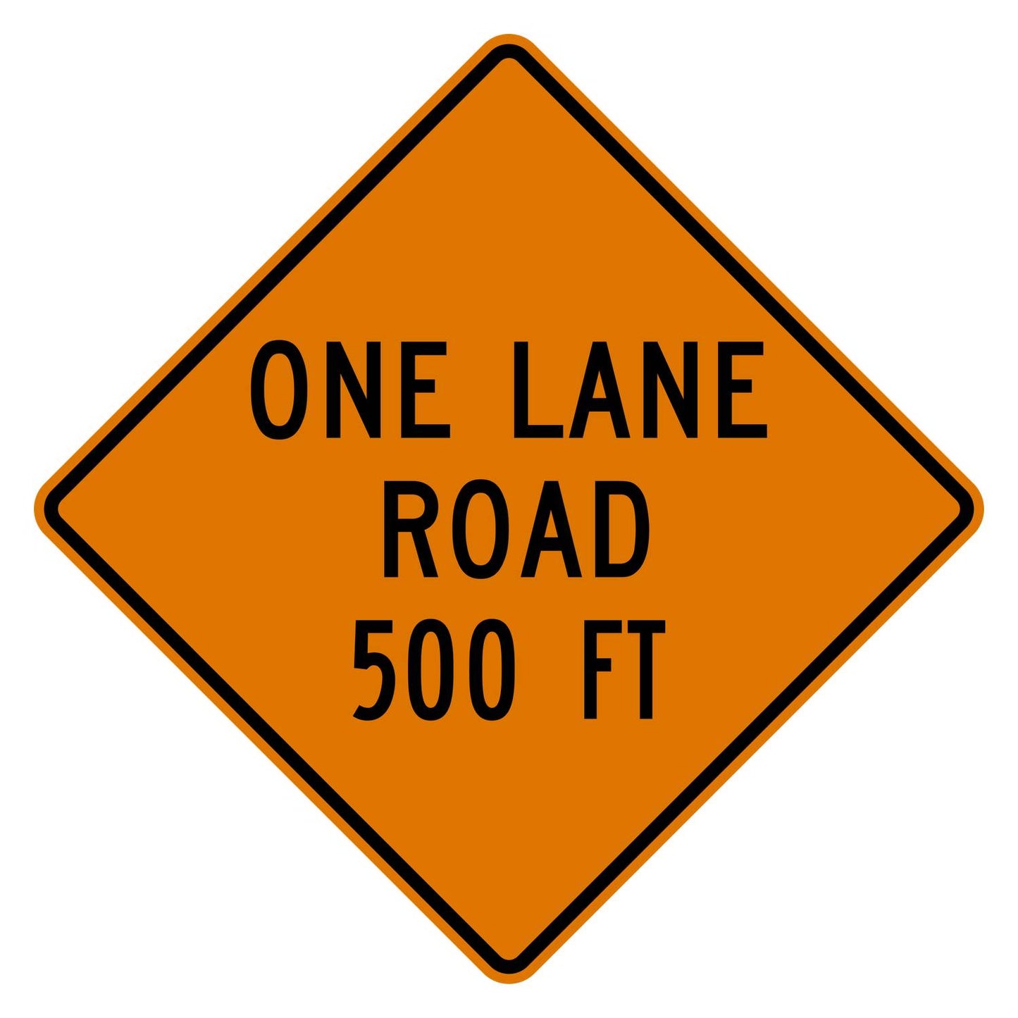 Orange diamond "ONE LANE ROAD 500 FT" sign with black text and border, made of .080" aluminum.