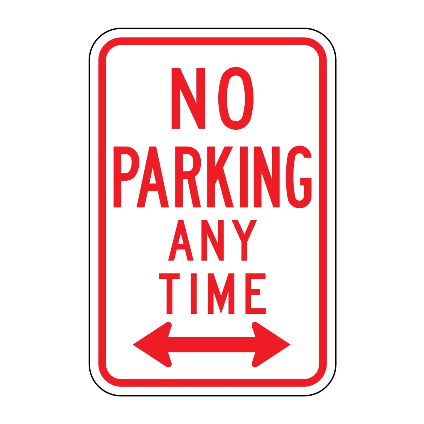 White 12x18 "NO PARKING ANY TIME" sign with red text, border, and double arrows.