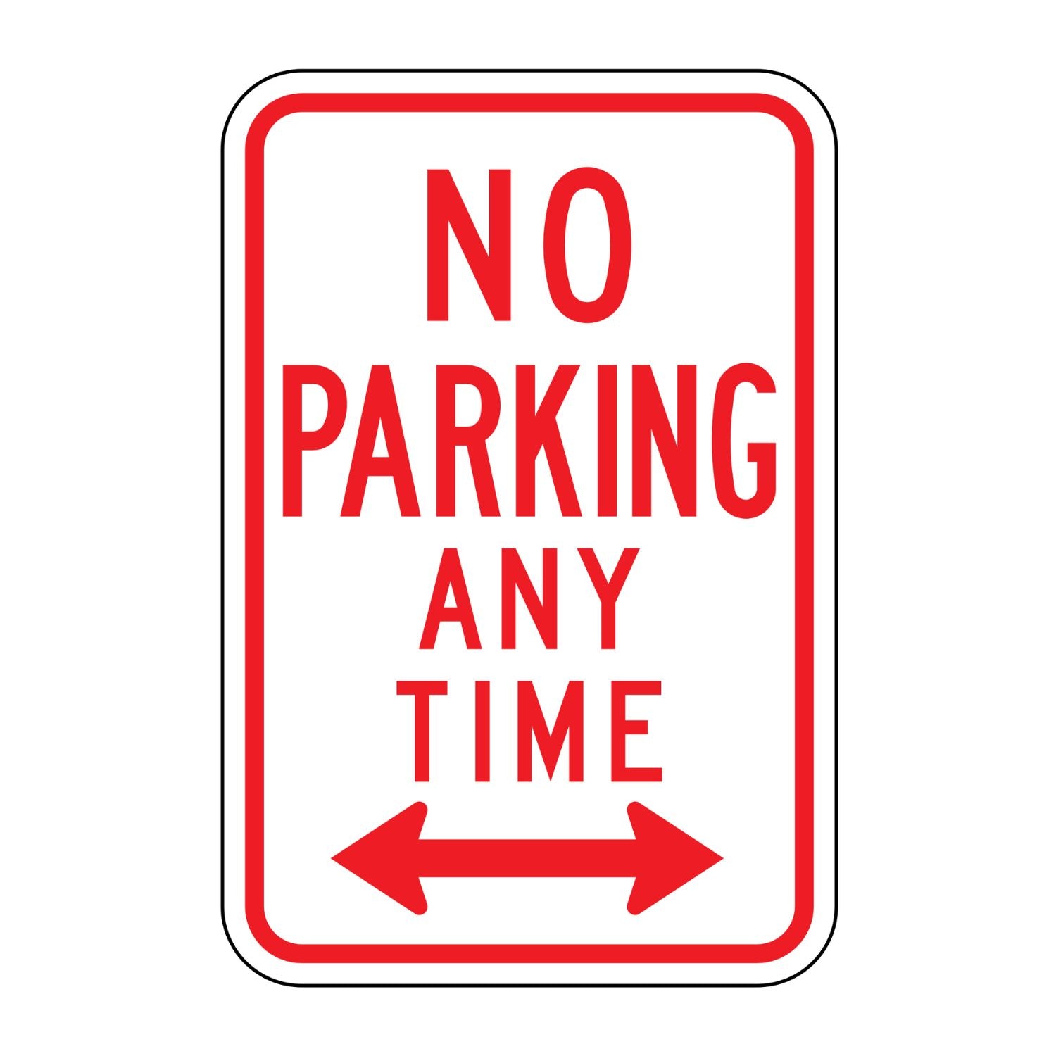 White 12x18 "NO PARKING ANY TIME" sign with red text, border, and double arrows.