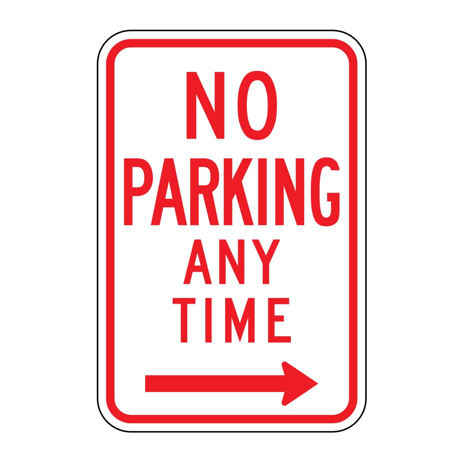White 12x18 "NO PARKING ANY TIME" sign with red text, border, and right arrow.