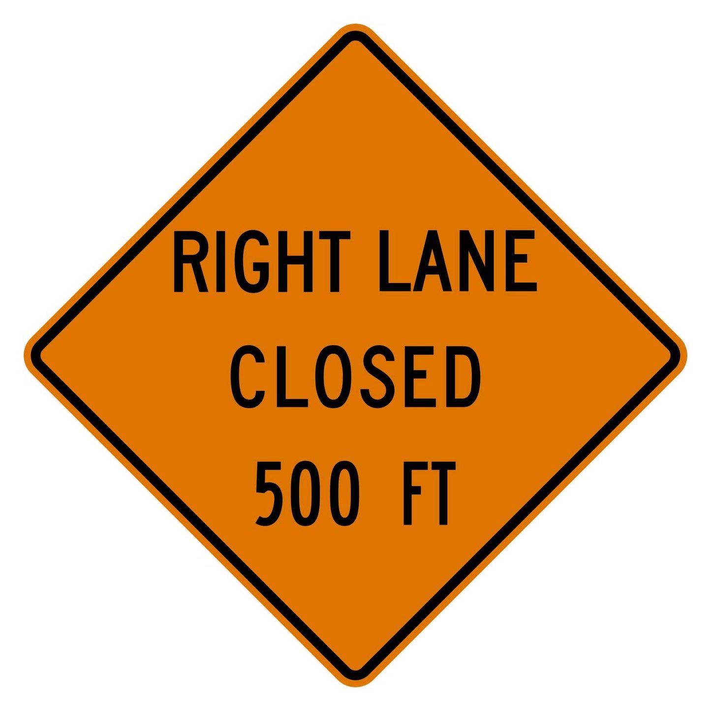 Orange diamond "RIGHT LANE CLOSED 500 FT" sign with black text and border, made of .080" aluminum.