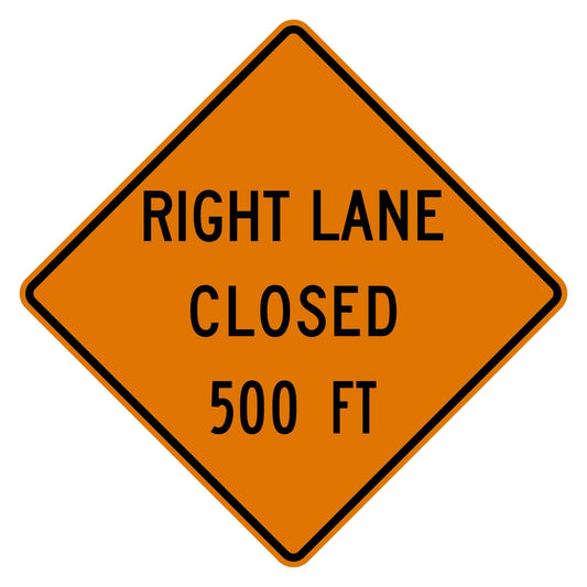 Orange diamond "RIGHT LANE CLOSED 500 FT" sign with black text and border, made of .080" aluminum.