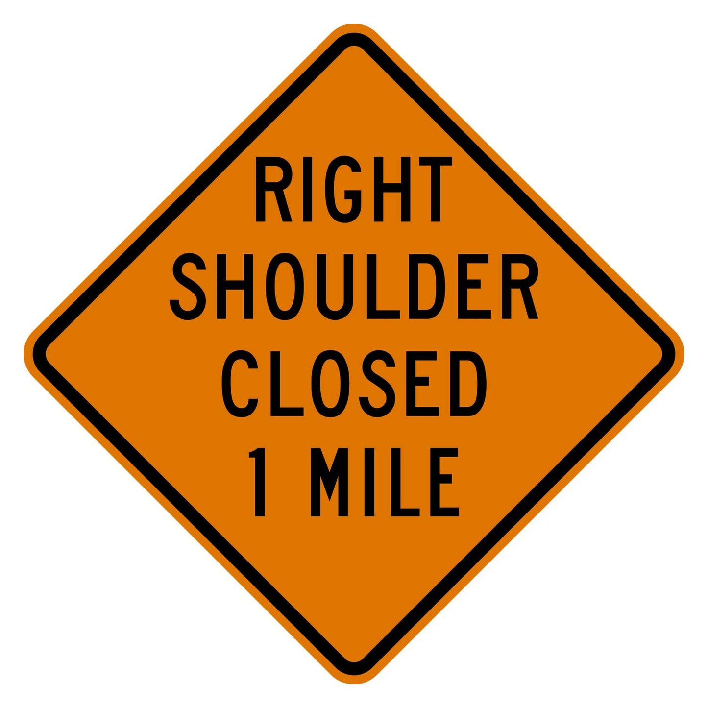 Orange diamond "Right Shoulder Closed 1 Mile" sign with black text and border, made of .080" aluminum.