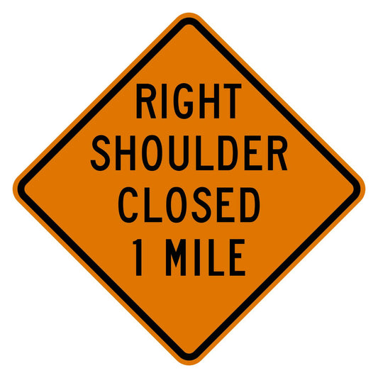 Orange diamond "Right Shoulder Closed 1 Mile" sign with black text and border, made of .080" aluminum.