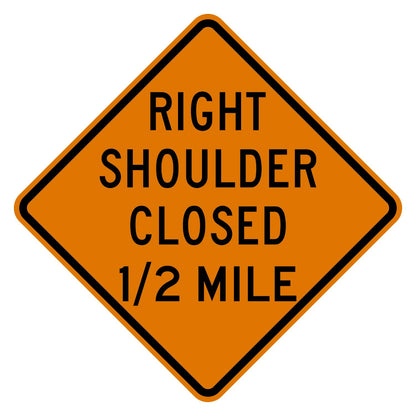 Orange diamond sign with "RIGHT SHOULDER CLOSED 1/2 MILE" in black text, made of .080" aluminum.