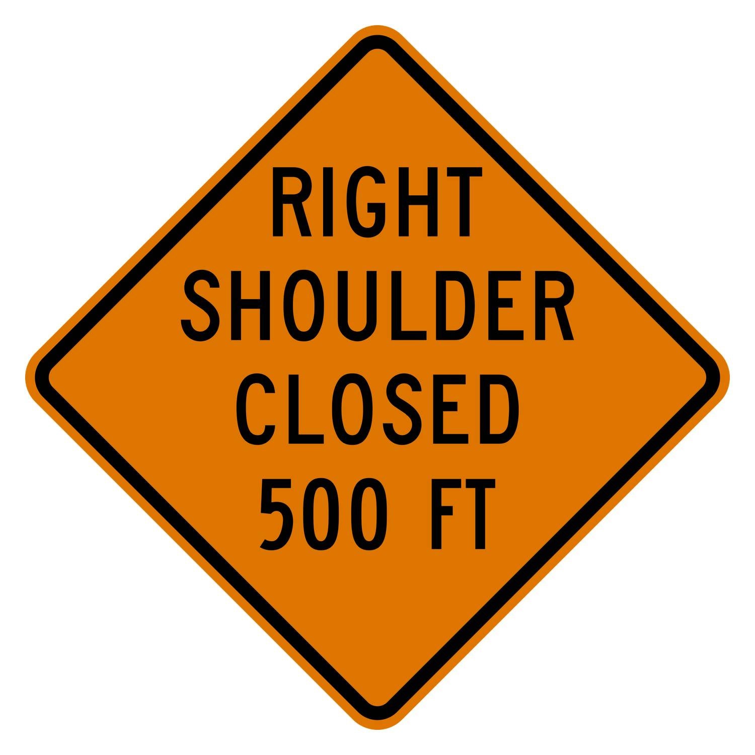 Orange diamond-shaped aluminum sign with black text: "RIGHT SHOULDER CLOSED 500 FT".