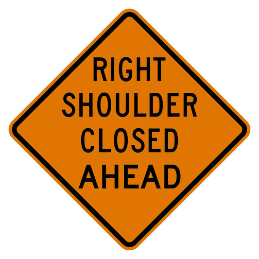 Orange diamond-shaped aluminum Right Shoulder Closed Ahead warning sign with black text and border.