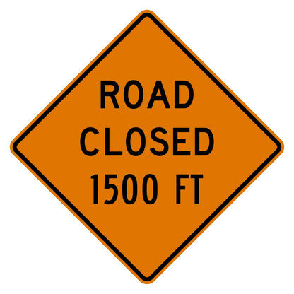 Orange diamond-shaped "ROAD CLOSED 1500 FT" sign with black text and border, made of aluminum.
