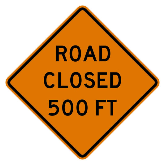 Orange diamond-shaped W20-3 "ROAD CLOSED 500 FT" sign with black text and border, made from .080" aluminum.