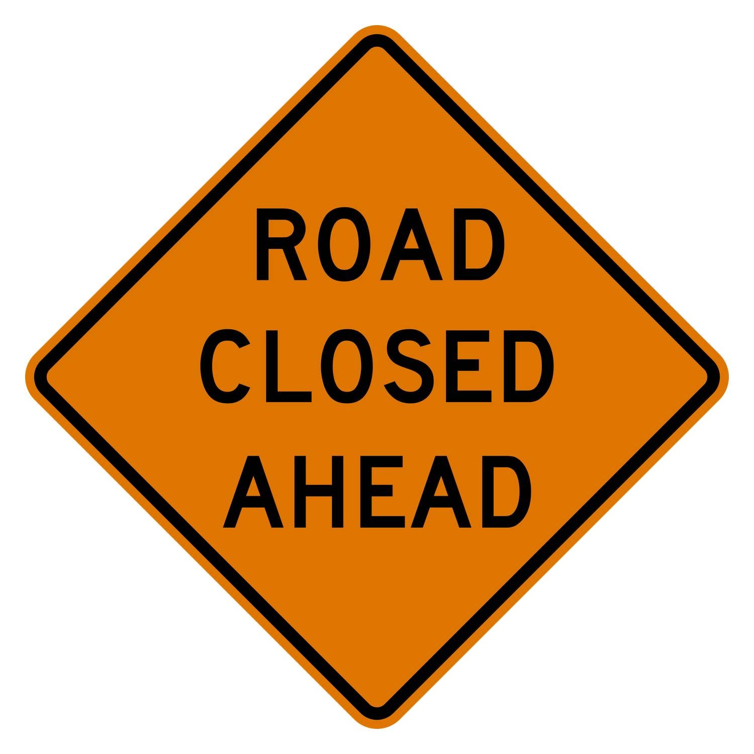 Orange diamond-shaped Road Closed Ahead sign with black text and border, made from .080" aluminum.