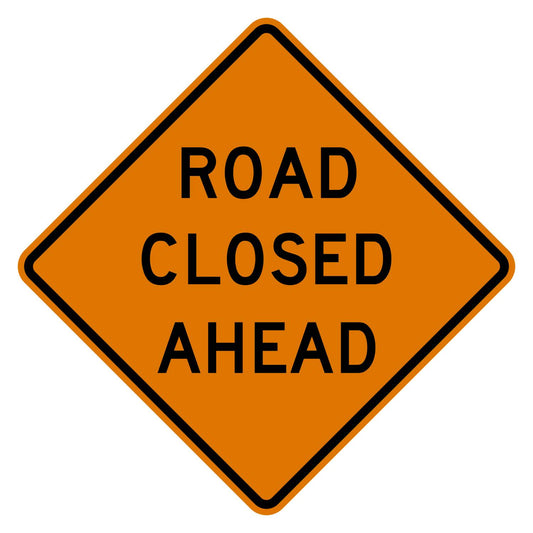 Orange diamond-shaped Road Closed Ahead sign with black text and border, made from .080" aluminum.