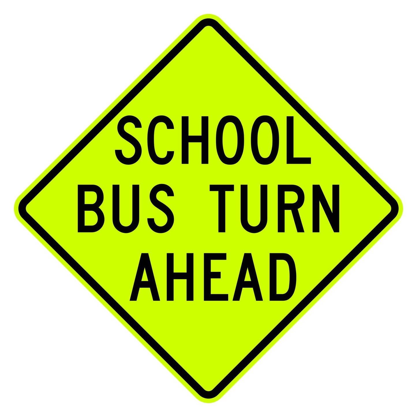 Fluorescent yellow-green diamond sign with "SCHOOL BUS TURN AHEAD" in black text.