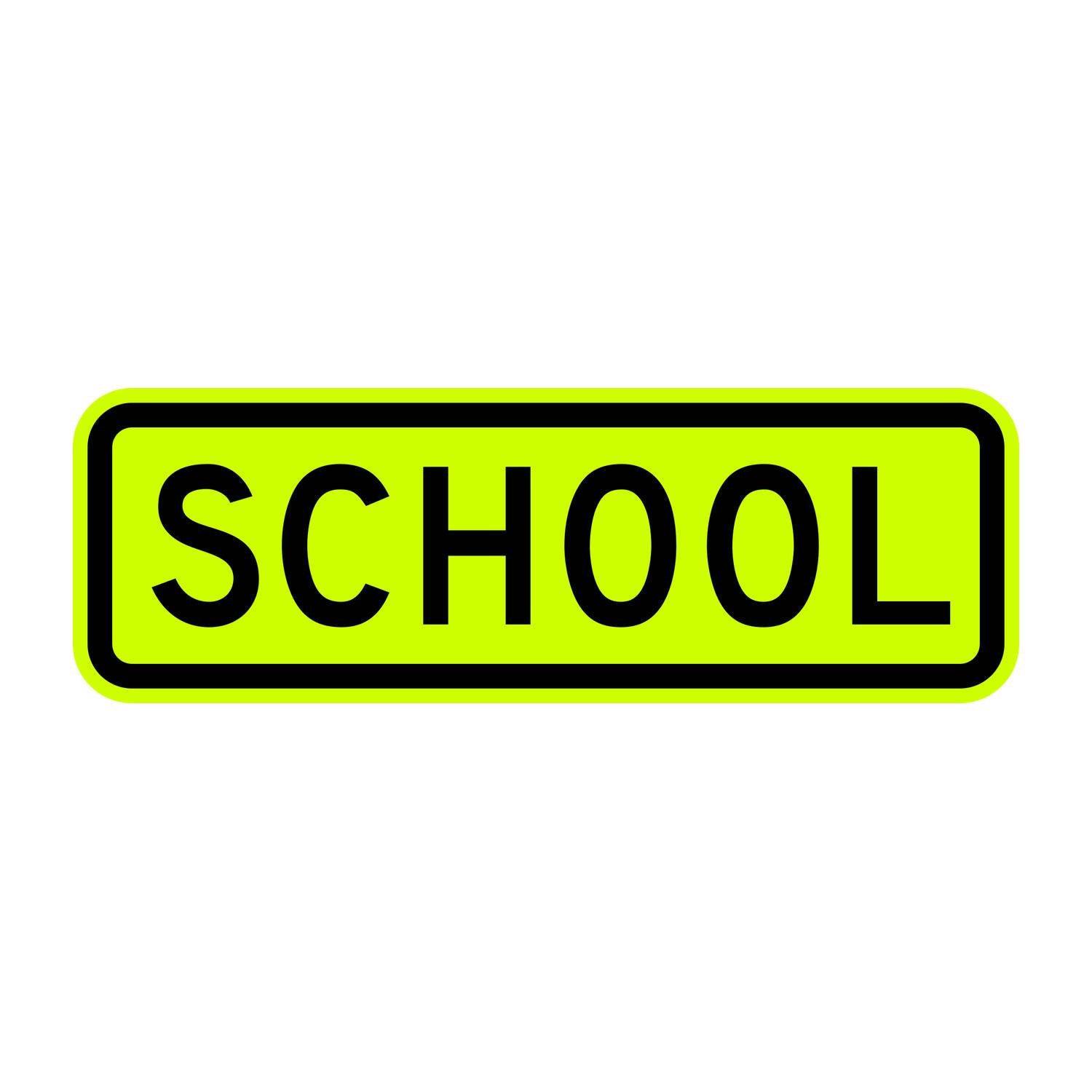 Fluorescent yellow-green rectangular school plaque with black "SCHOOL" legend and rounded corners.
