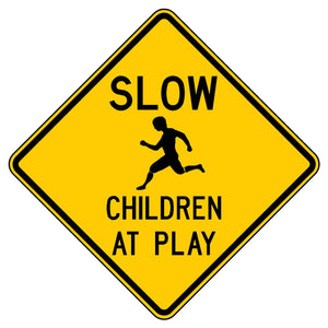 Yellow diamond "SLOW CHILDREN AT PLAY" sign with black text and running child symbol.