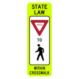 State Law Yield to Pedestrian Within Crosswalk Sign R1-6 - fluorescent yellow-green vertical rectangle sign reading STATE LAW with red yield triangle, TO, black walking person pictograph and WITHIN CROSSWALK