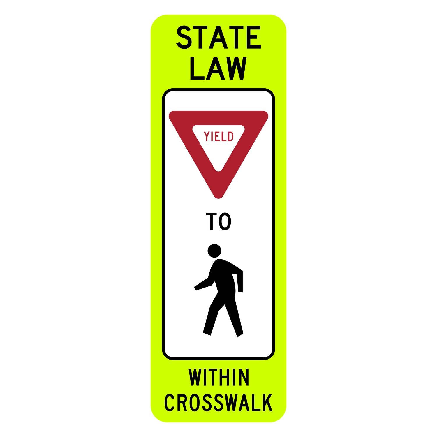 Fluorescent yellow-green 12x36 R1-6 State Law Yield to Pedestrian Within Crosswalk sign with red yield symbol.