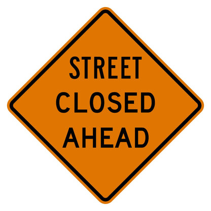 Orange diamond-shaped Street Closed Ahead sign with black text and border, W20-3.