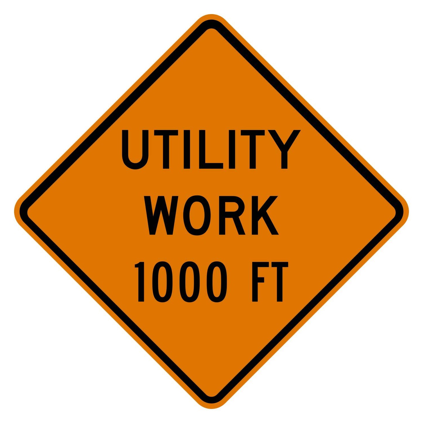 Orange diamond-shaped "UTILITY WORK 1000 FT" sign with black text and border, made of .080" aluminum.