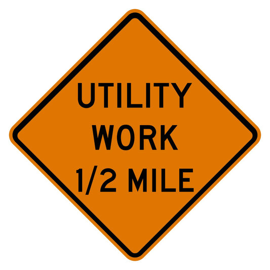 Orange diamond-shaped Utility Work 1/2 Mile sign with black text and border, made from .080" aluminum.