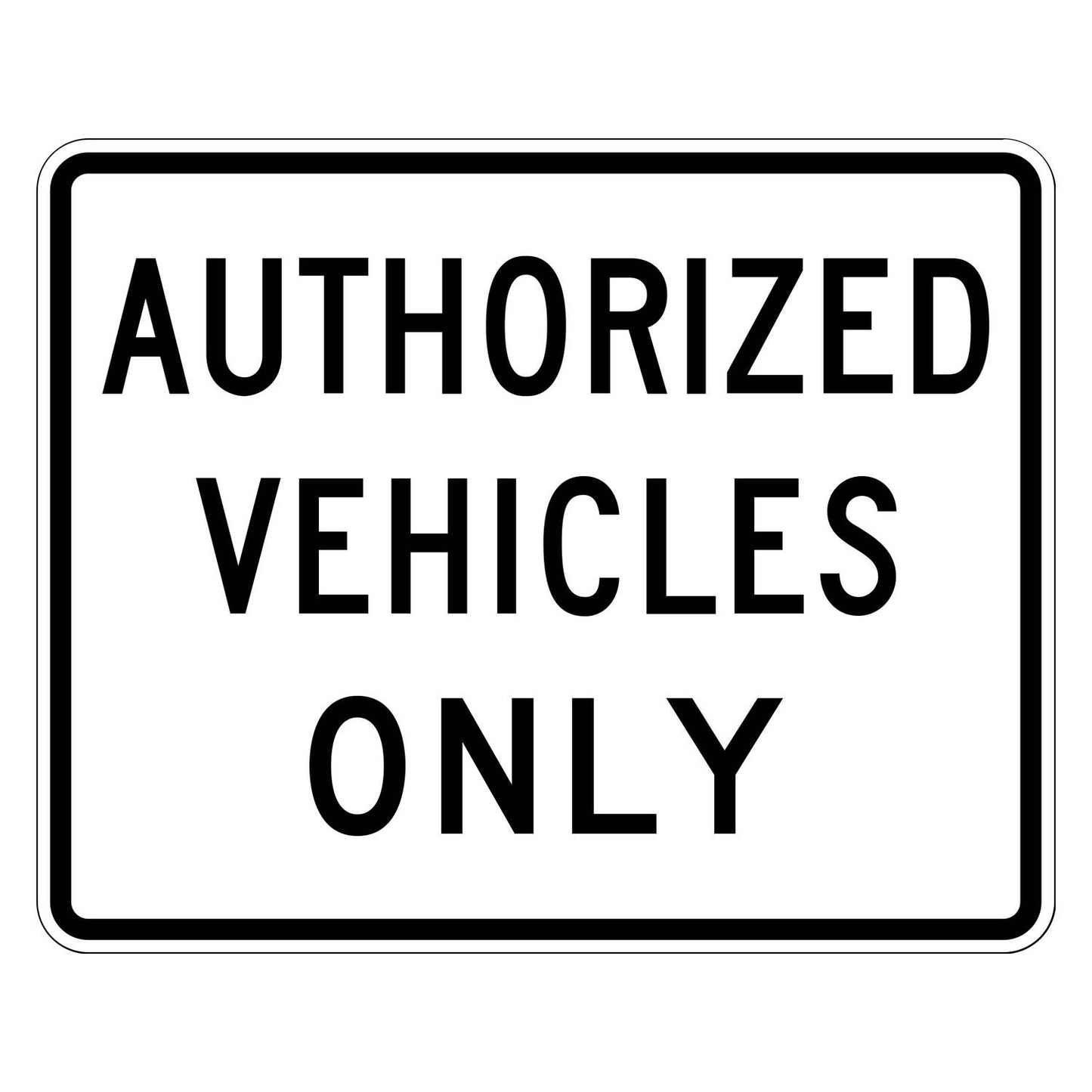 R5-11 Authorized Vehicles Only sign, 30"x24" white retroreflective with black text and border.