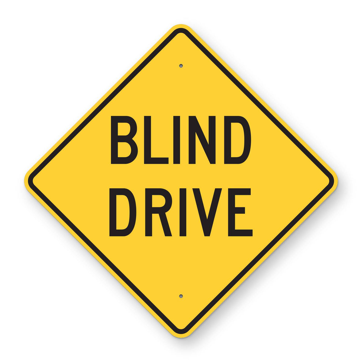 Blind Drive Sign - yellow diamond sign reading BLIND DRIVE in black