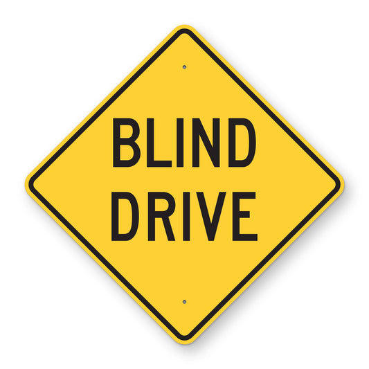 Blind Drive Sign - yellow diamond sign reading BLIND DRIVE in black