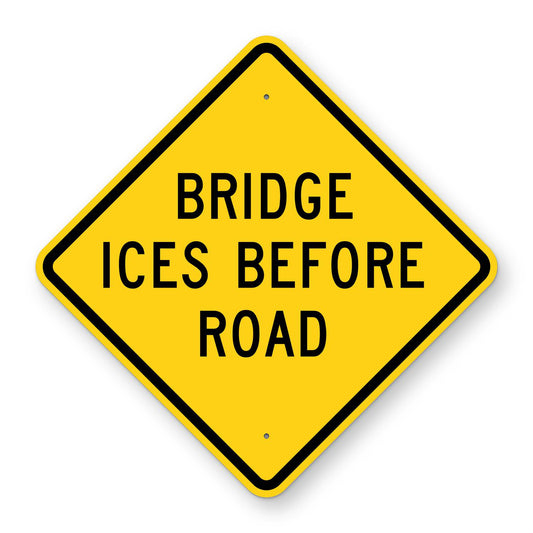 Bridge Ices Before Road Warning Sign W8-13 - yellow diamond sign reading BRIDGE ICES BEFORE ROAD