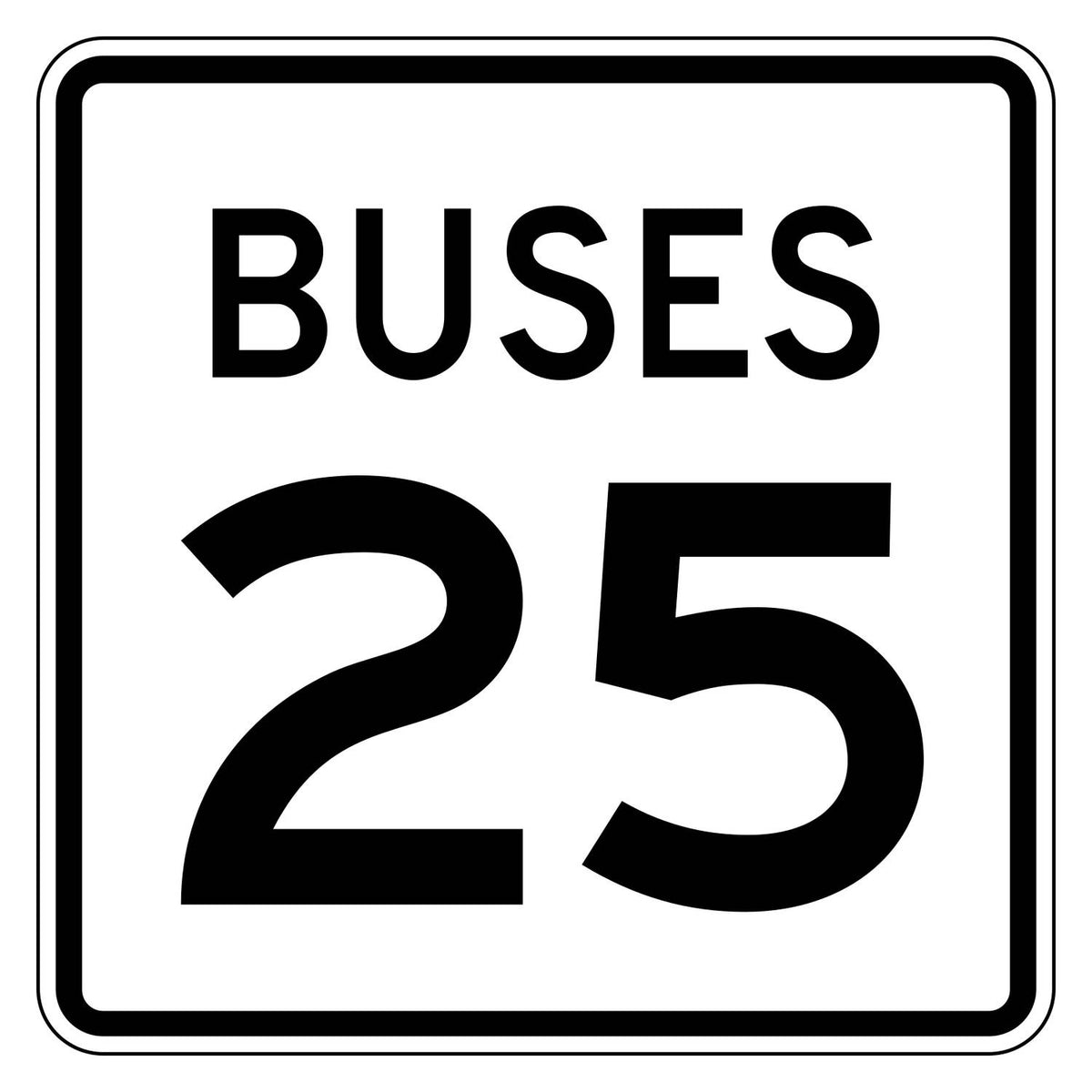 Buses Speed Limit 25 MPH Plaque R2-2aP - white square plaque reading BUSES 25 in black